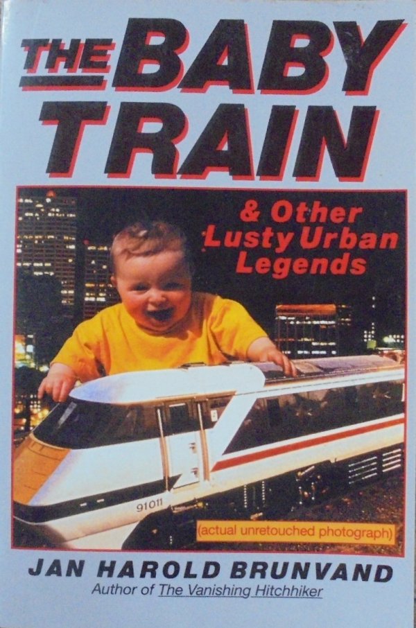 Jan Harold Brunvald • The Baby Train and Other Lusty Urban Legends