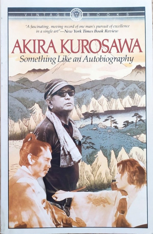 Akira Kurosawa Something Like an Autobiography