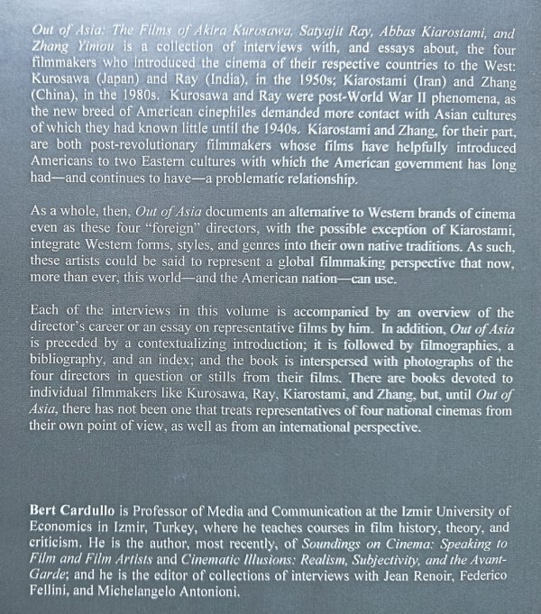 Out of Asia: The Films of Akira Kurosawa, Satyajit Ray, Abbas Kiraostami, and Zhang Yimou. Essays and Interviews
