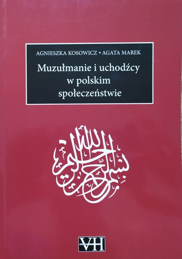 Agnieszka Kosowicz, Agata Marek • Muzułmanie i uchodźcy w polskim społeczeństwie