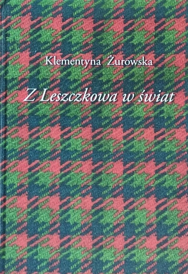 Klementyna Żurowska • Z Leszczkowa w świat