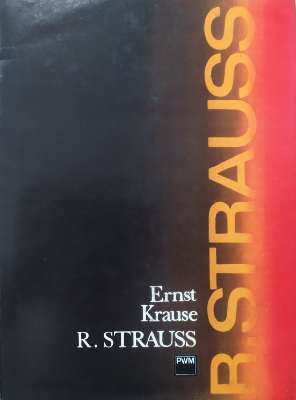 Ernst Krause Ryszard Strauss - człowiek i dzieło