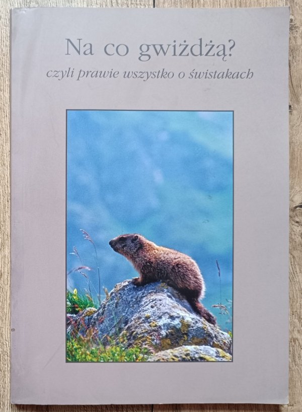 Na co gwiżdżą? czyli prawie wszystko o świstakach