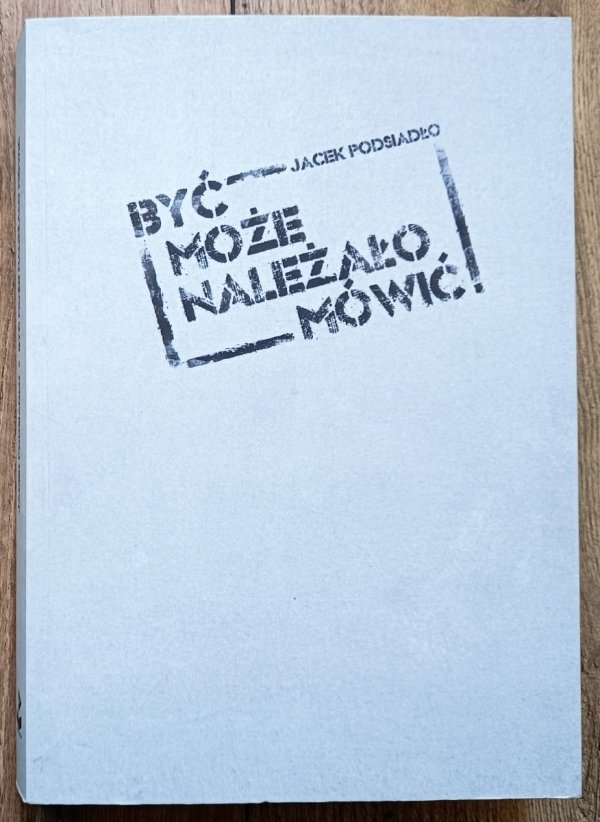 Jacek Podsiadło Być może należało mówić