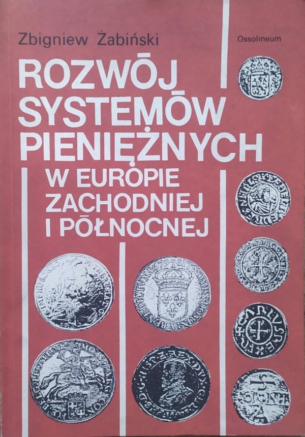Zbigniew Żabiński Rozwój systemów pieniężnych w Europie Zachodniej i Północnej