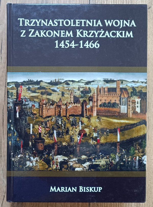 Trzynastoletnia wojna z Zakonem Krzyżackim 1454-1466