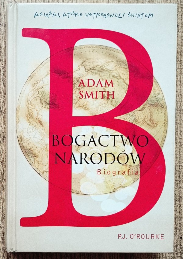 P.J. O'Rourke Adam Smith: Bogactwo narodów Biografia