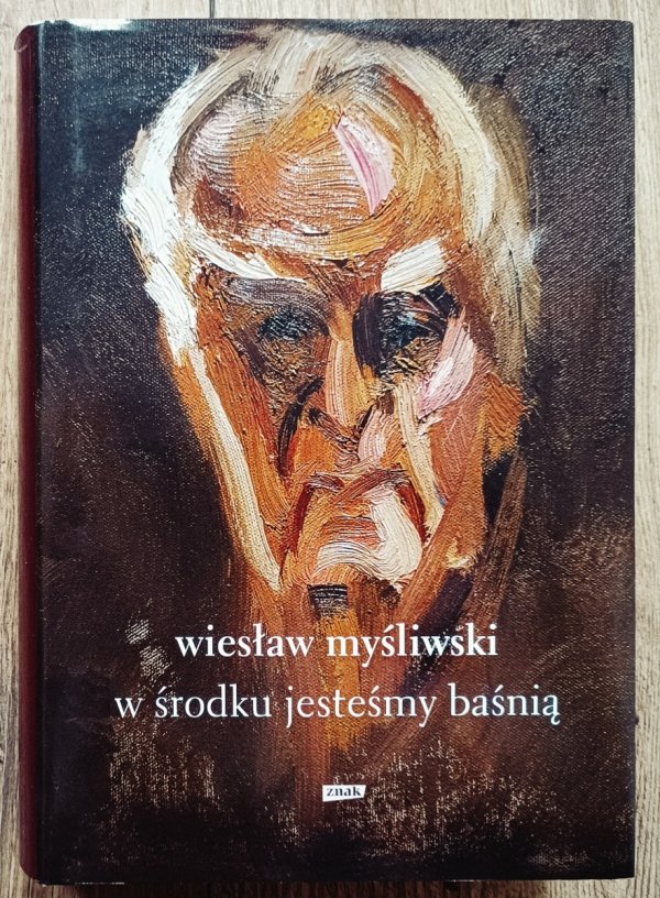 Wiesław Myśliwski W środku jesteśmy baśnią [dedykacja Wiesława Myśliwskiego]