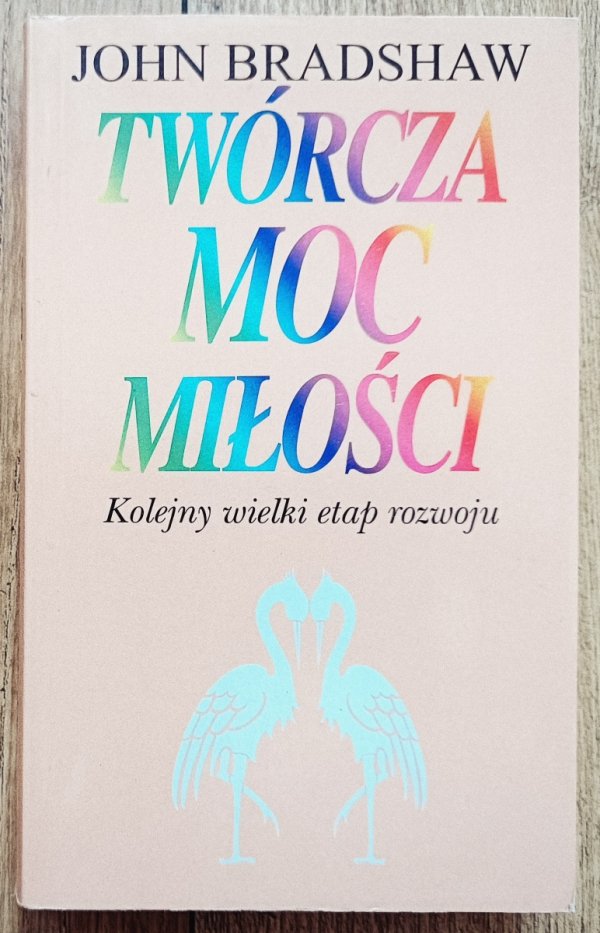 John Bradshaw Twórcza moc miłości