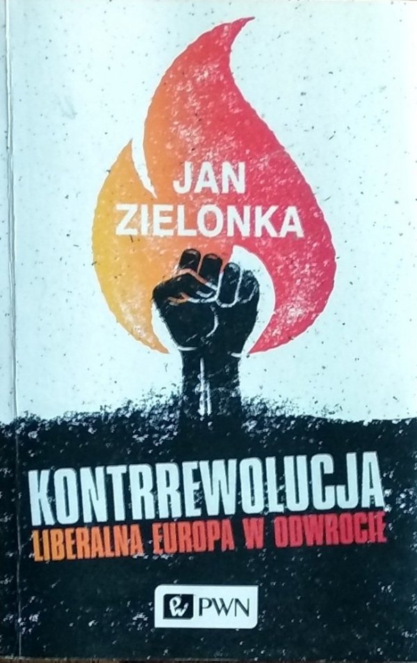 Jan Zielonka • Kontrrewolucja. Liberalna Europa w odwrocie