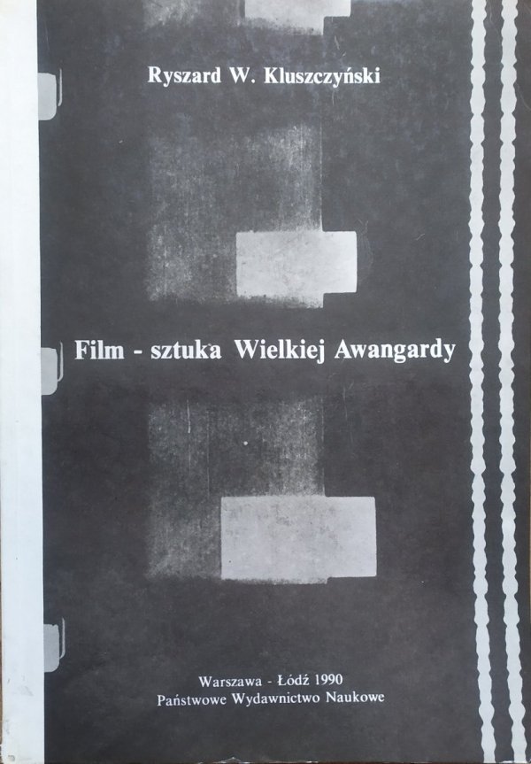 Ryszard W. Kluszczyński Film - sztuka Wielkiej Awangardy