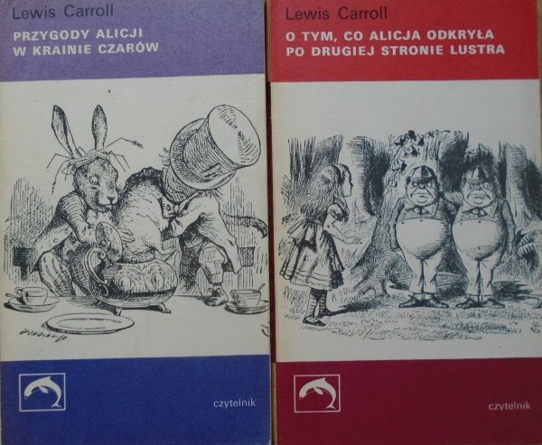 Lewis Carroll Przygody Alicji w Krainie Czarów. O tym, co Alicja odkryła po drugiej stronie lustra