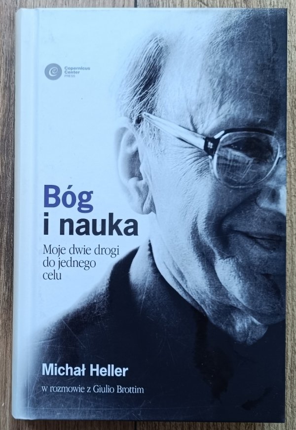 Michał Heller Bóg i nauka. Moje dwie drogi do jednego celu