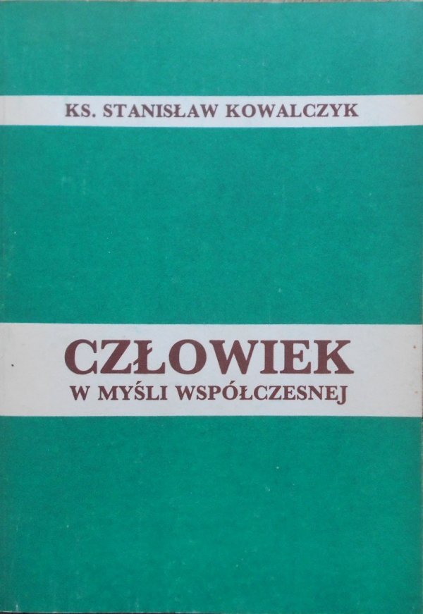 Ks. Stanisław Kowalczyk • Człowiek w myśli współczesnej. Jaspers, Maritain, Sartre, Kierkegaard, Nietzsche, heidegger