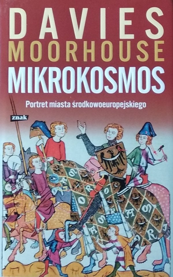 Norman Davies, Roger Moorhouse • Mikrokosmos. Portret miasta środkowoeuropejskiego 