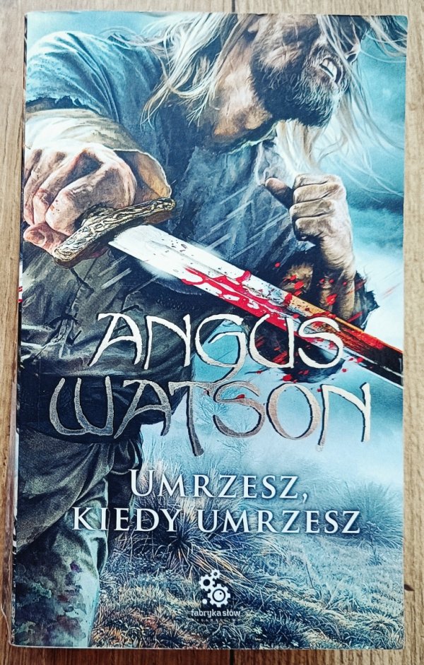 Angus Watson Umrzesz, kiedy umrzesz