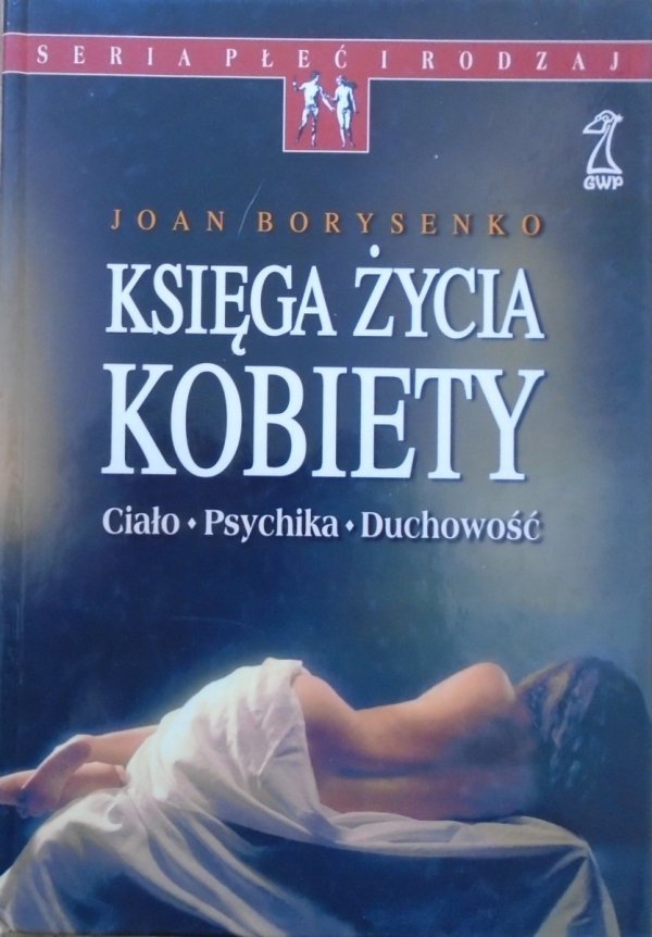 Joan Borysenko • Księga życia kobiety. Ciało, psychika, duchowość