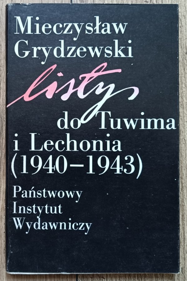 Mieczysław Grydzewski Listy do Tuwima i Lechonia 1940-1943
