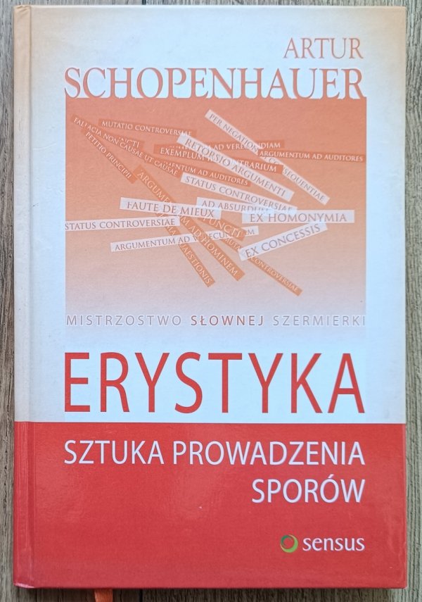 Artur Schopenhauer Erystyka, czyli sztuka prowadzenia sporów