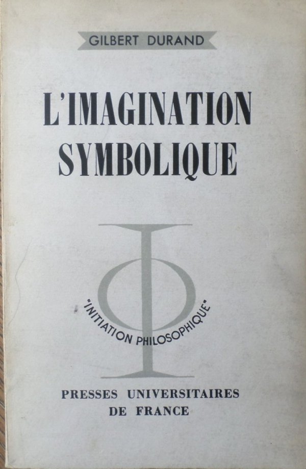 Gilbert Durand • L'imagination symbolique