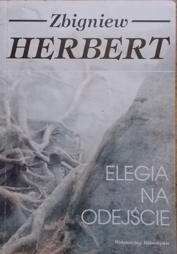 Zbigniew Herbert • Elegia na odejście