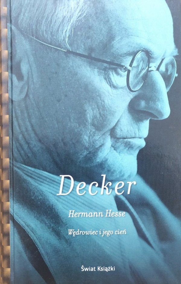 Gunnar Decker Hermann Hesse. Wędrowiec i jego cień