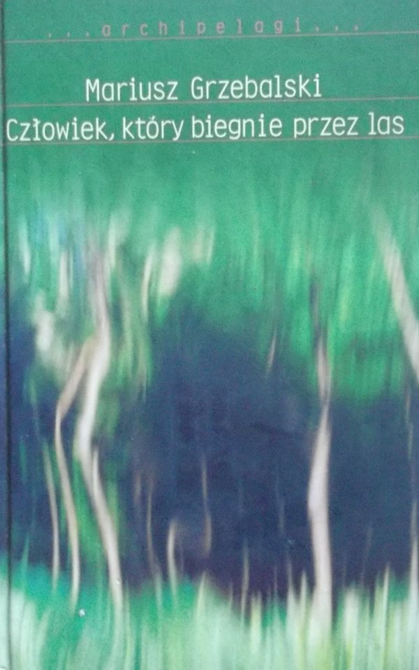 Mariusz Grzebalski • Człowiek, który biegnie przez las