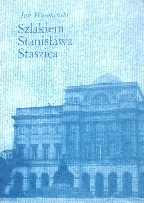 Jan Wysokiński • Szlakiem Stanisława Staszica