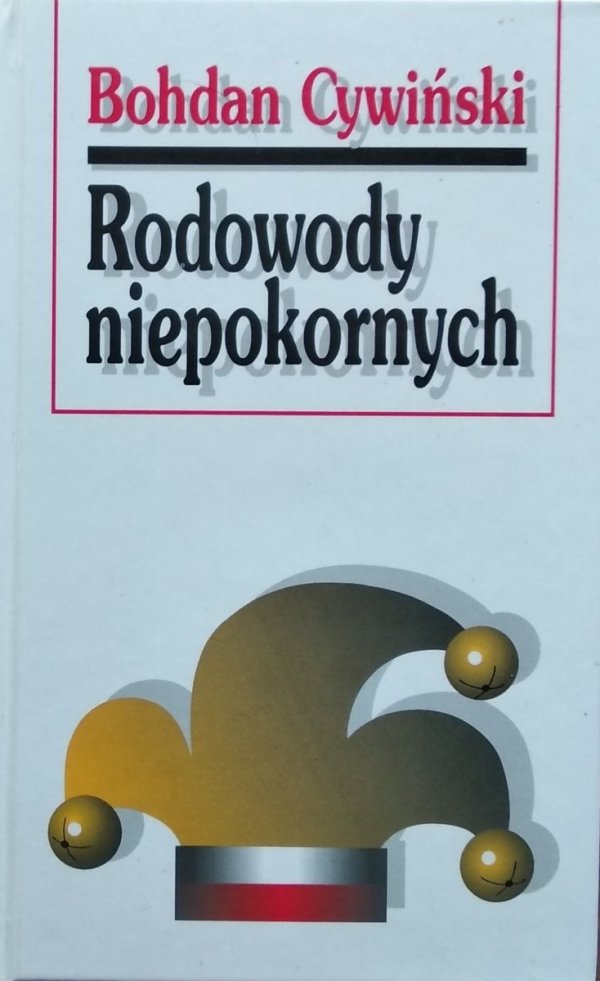 Bohdan Cywiński • Rodowody niepokornych