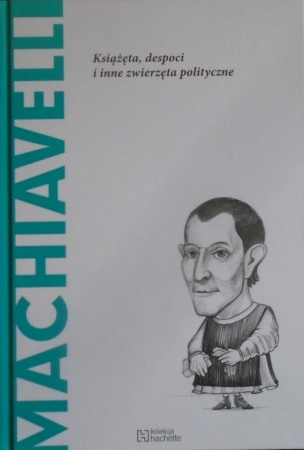 Ignacio Iturralde Blanco Machiavelli. Książęta, despoci i inne zwierzęta polityczne