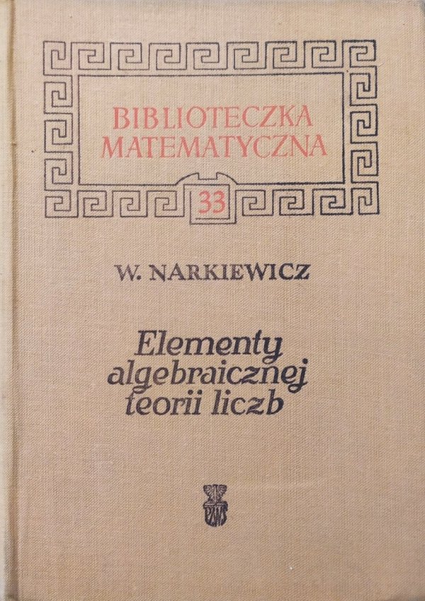 Władysław Narkiewicz Elementy algebraicznej teorii liczb