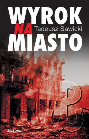 Tadeusz Sawicki • Wyrok na miasto