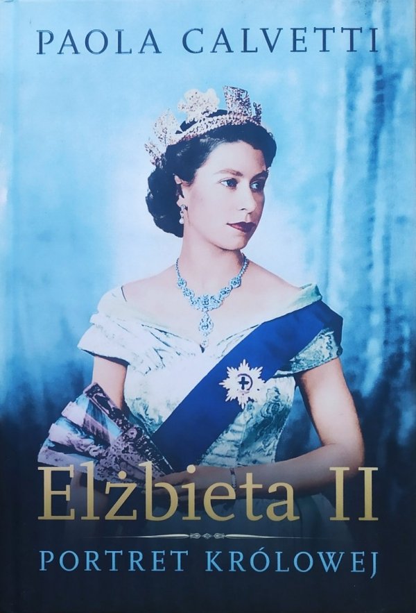 Paola Calvetti Elżbieta II. Portret królowej