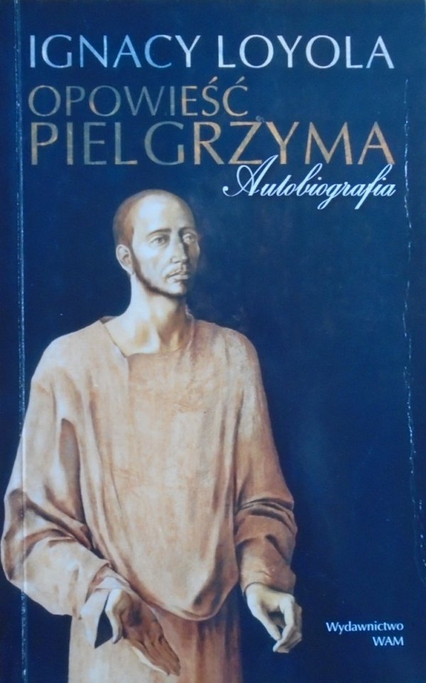 Ignacy Loyola • Opowieść pielgrzyma. Autobiografia