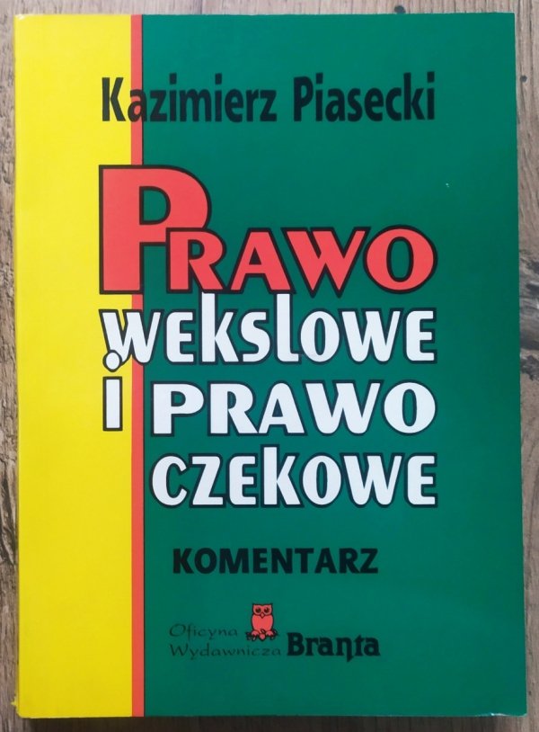 Kazimierz Piasecki Prawo wekslowe i prawo czekowe. Komentarz