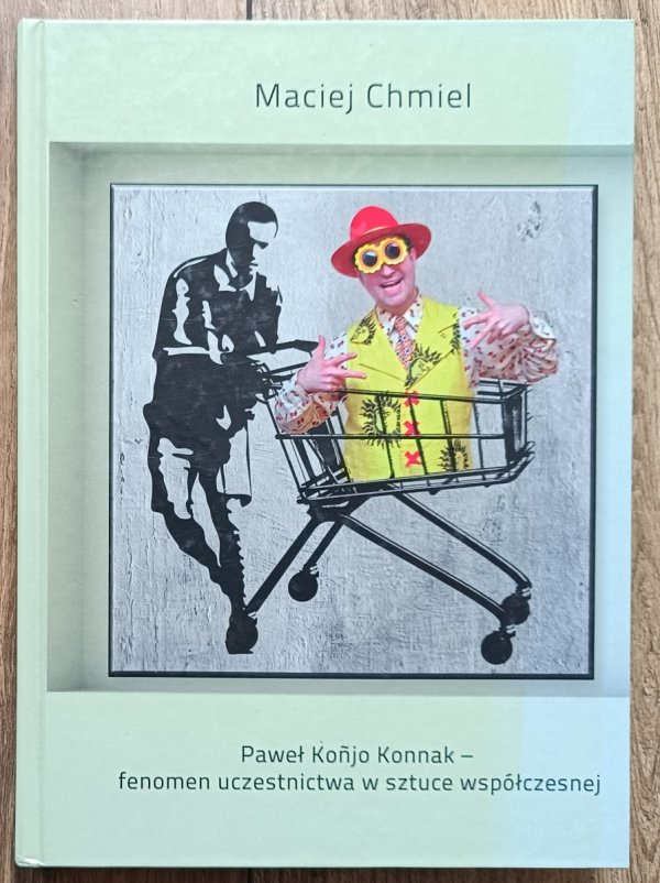 Paweł Konjo Konnak - fenomen uczestnictwa w sztuce współczesnej