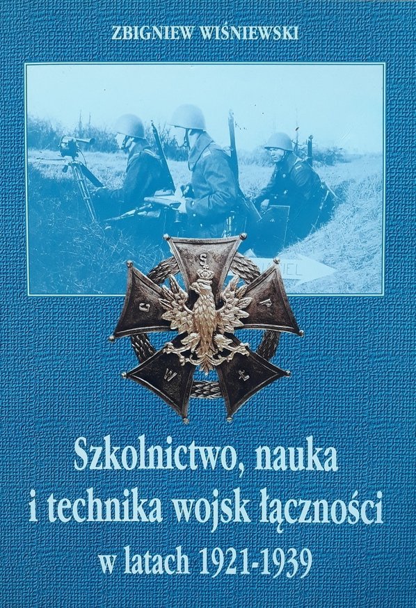 Zbigniew Wiśniewski • Szkolnictwo, nauka i technika wojsk łączności w latach 1921-1939