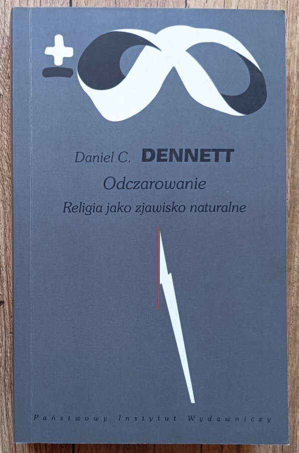 Daniel C. Dennett Odczarowanie. Religia jako zjawisko naturalne