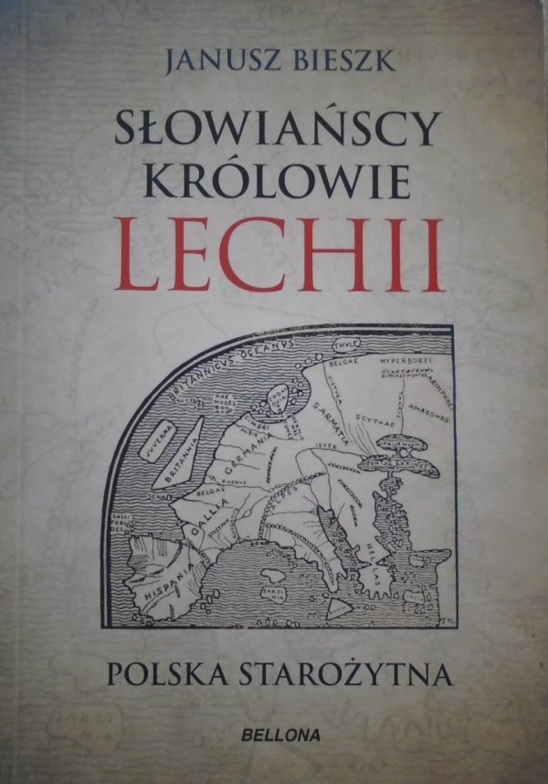 Janusz Bieszk • Słowiańscy królowie Lechii. Polska starożytna