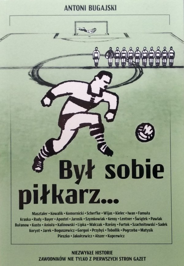 Antoni Bugajski • Był sobie piłkarz… Niezwykłe historie zawodników nie tylko z pierwszych stron gazet