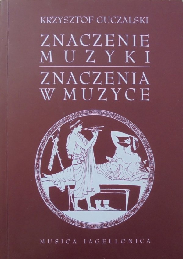 Krzysztof Guczalski • Znaczenie muzyki, znaczenia w muzyce. Próba ogólnej teorii na tle estetyki Susanne Langer