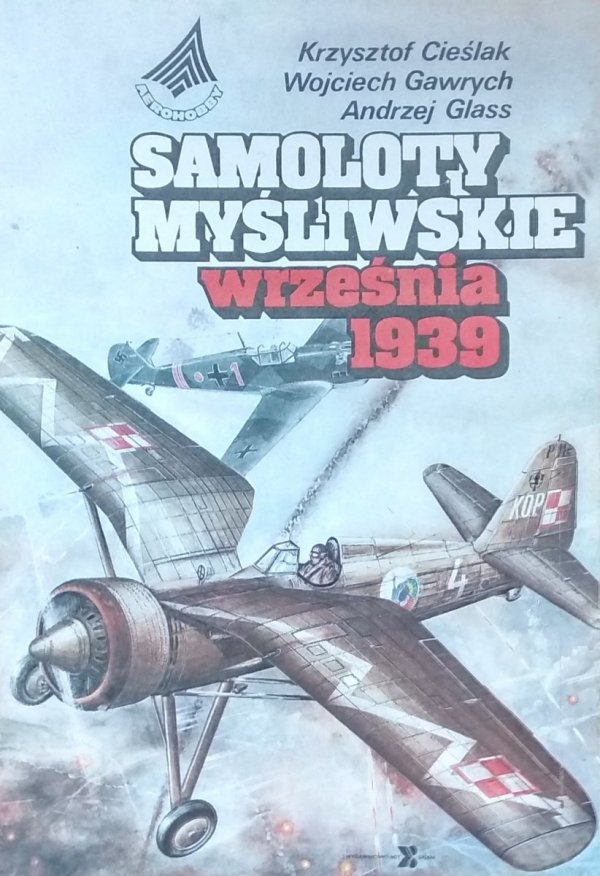 Krzysztof Cieślak • Samoloty myśliwskie września 1939