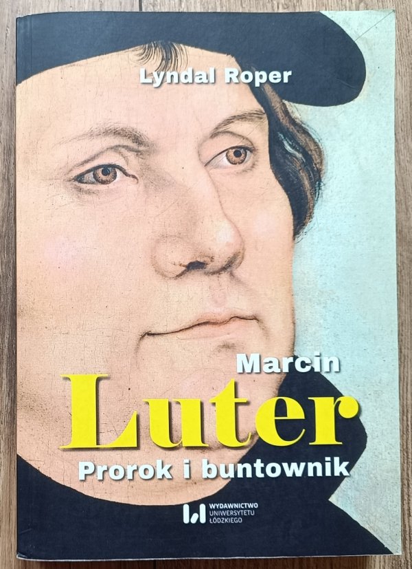 Lyndal Roper Marcin Luter: prorok i buntownik