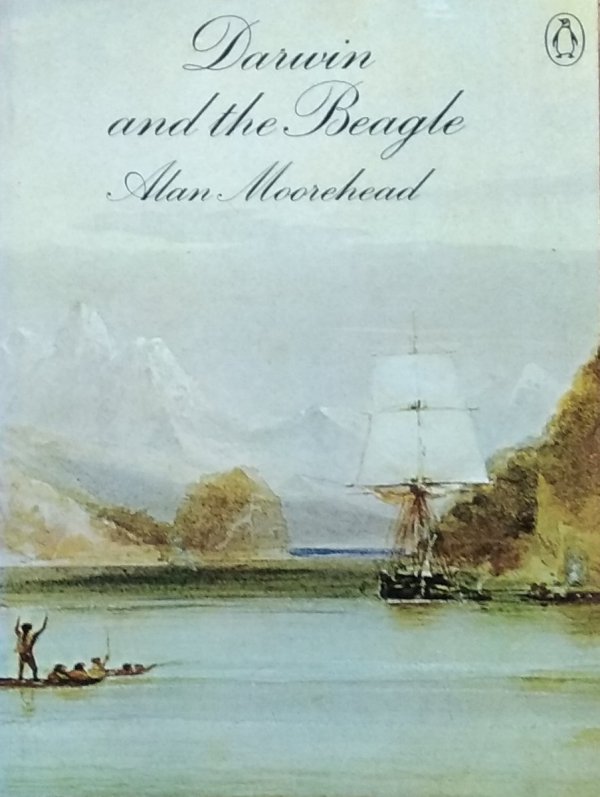 Alan Moorehead • Darwin and the Beagle