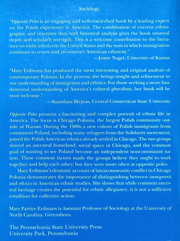 Opposite Poles. Immigrants and Ethnics in Polish Chicago 1976-1990