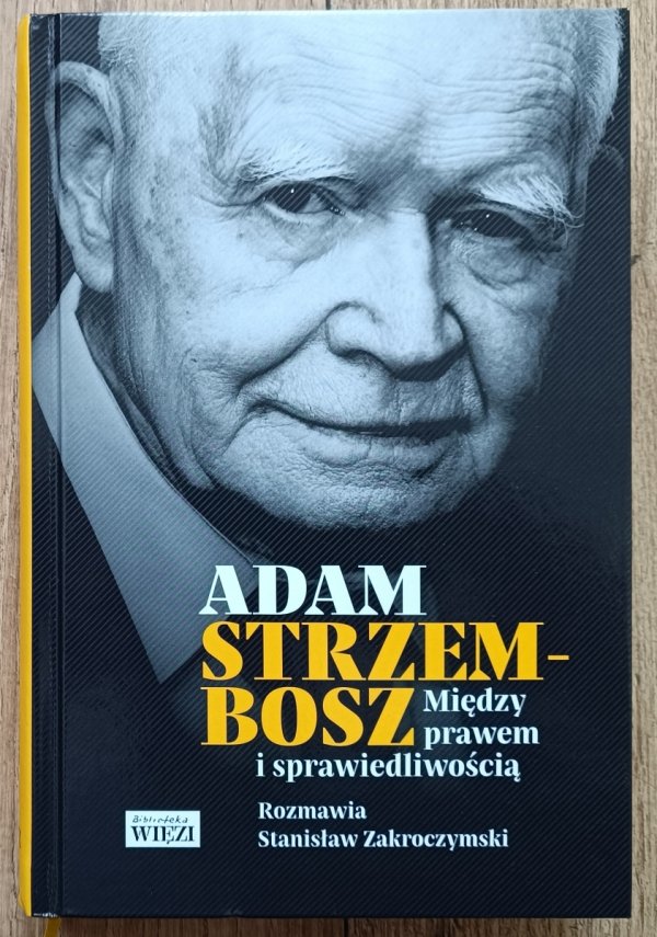 Adam Strzembosz: między prawem i sprawiedliwością / rozmowy