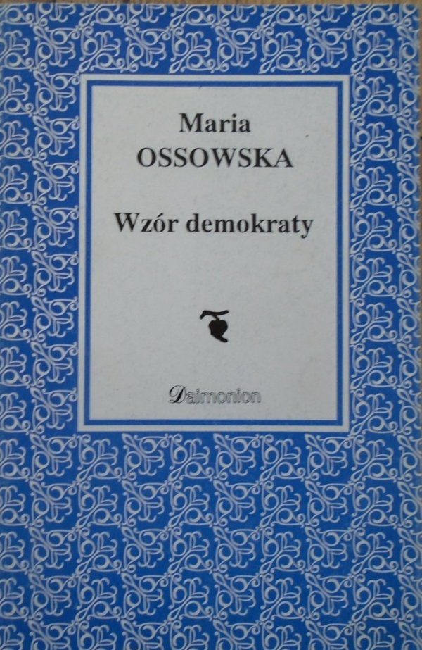Maria Ossowska • Wzór demokraty. Cnoty i wartości