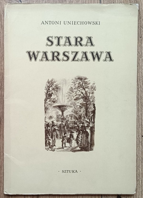 Antoni Uniechowski Stara Warszawa / teka 12 grafik