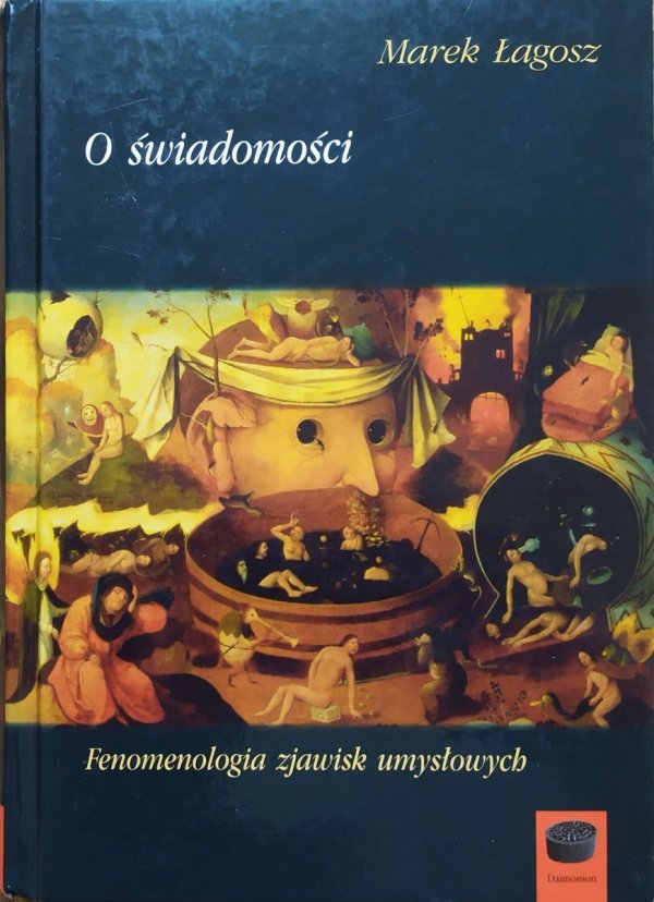 Marek Łagosz O świadomości. Fenomenologia zjawisk umysłowych