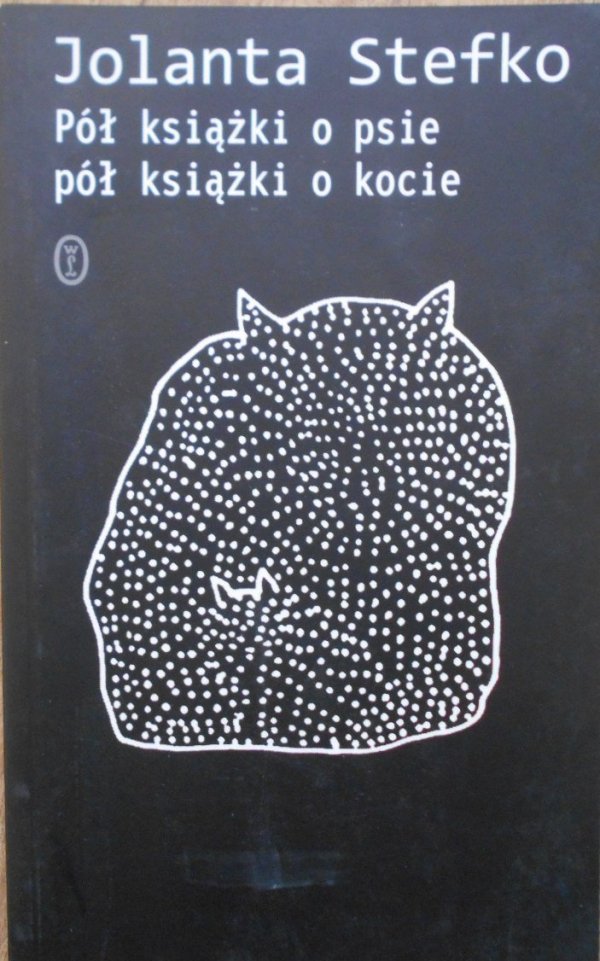 Jolanta Stefko • Pół książki o psie, pół książki o kocie
